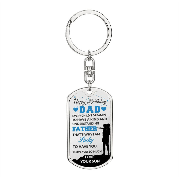 Happy Birthday Dad | Every Child's Dream To Have a Kind and Understanding Father - Dog Tag with Swivel Keychain