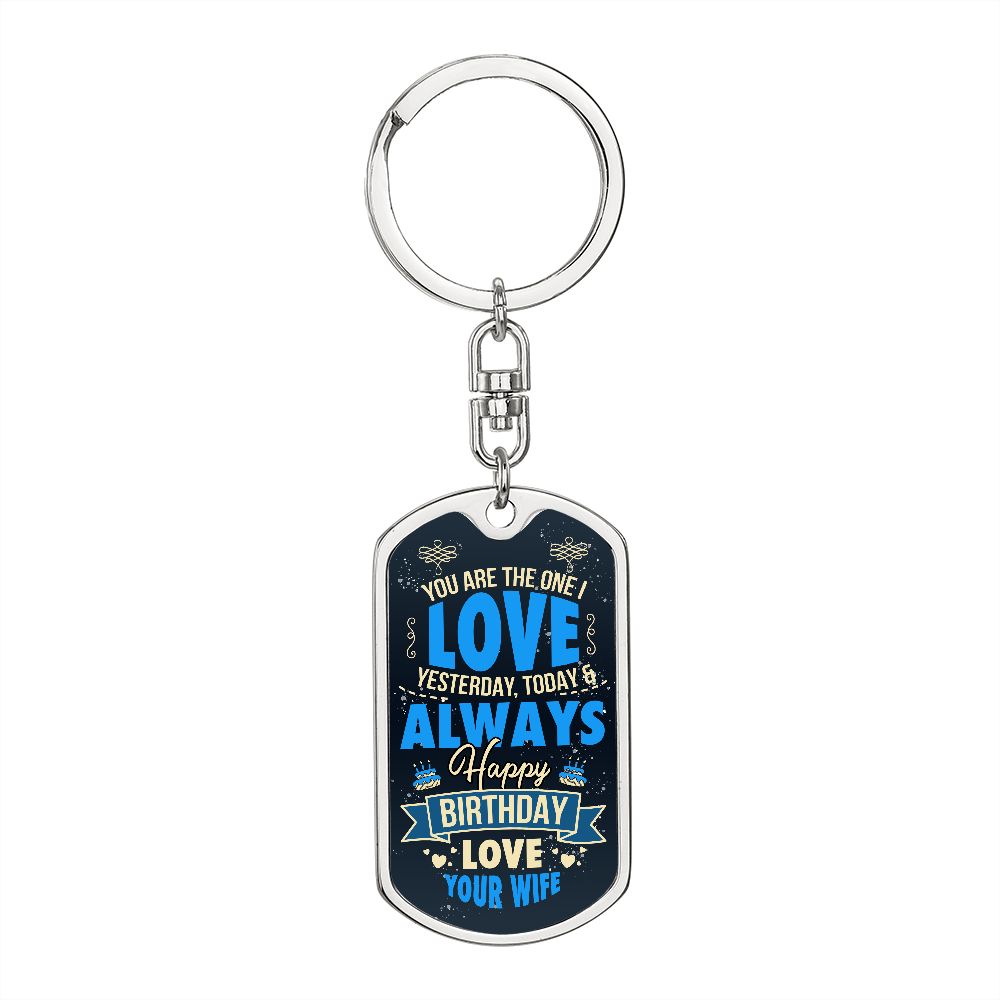 Happy Birthday Love | You are the one I Love Yesterday, Today and Always - Dog Tag with Swivel Keychain