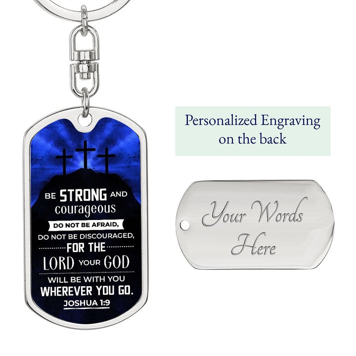 Be Strong and Courageous Do not be afraid - Dog Tag with Swivel Keychain