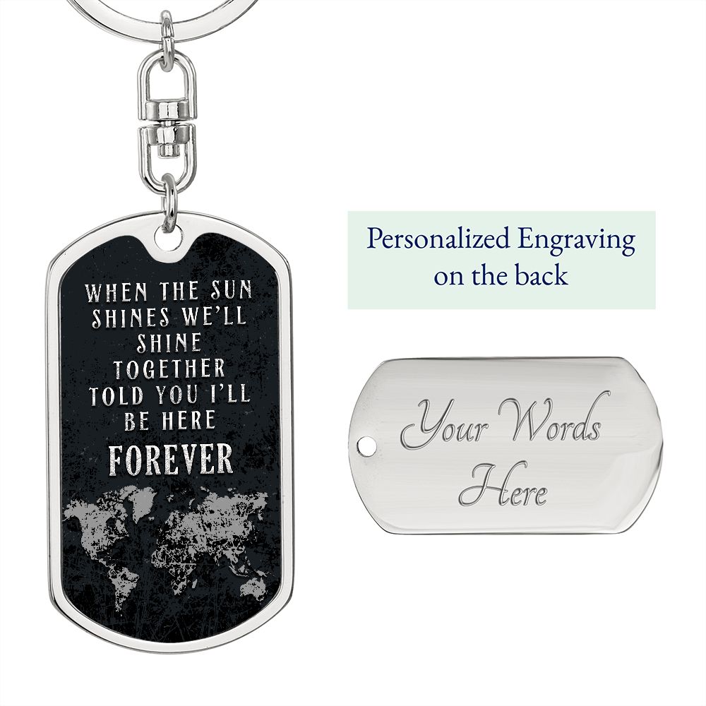 When the Sun Shines we'll shine Together - Dog Tag with Swivel Keychain