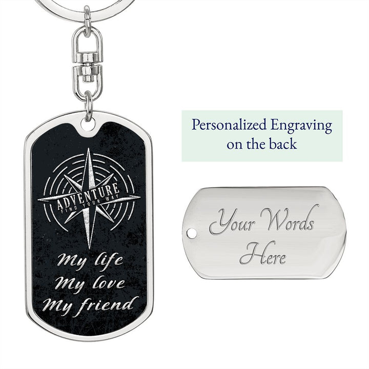 Adventure | My Life, My Love, My Friend - Dog Tag with Swivel Keychain