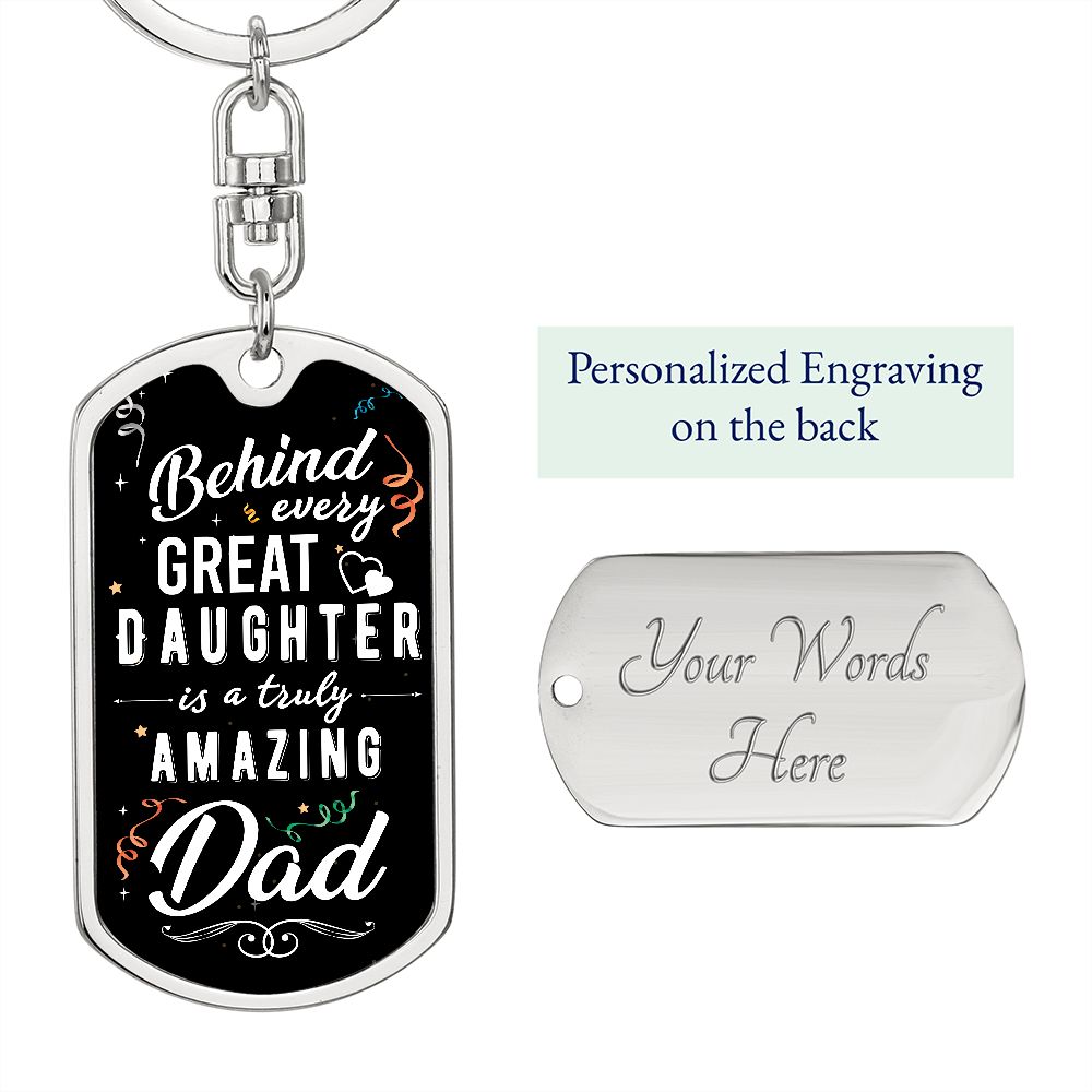 To My Dad | Behind Every Great Daughter - Dog Tag with Swivel Keychain