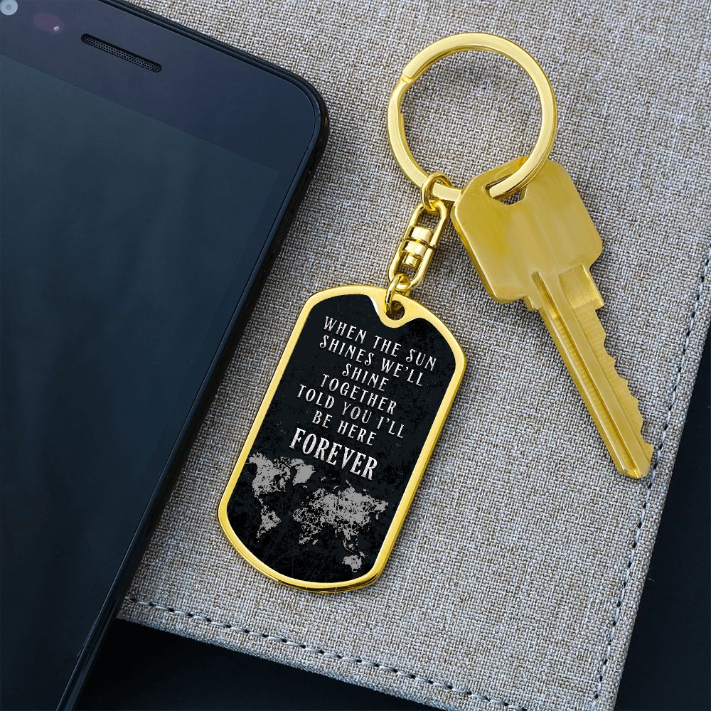 When the Sun Shines we'll shine Together - Dog Tag with Swivel Keychain