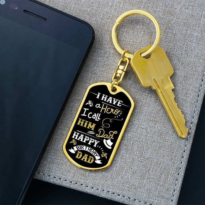 Happy Birthday Dad | I have a Hero I call him Dad - Dog Tag with Swivel Keychain