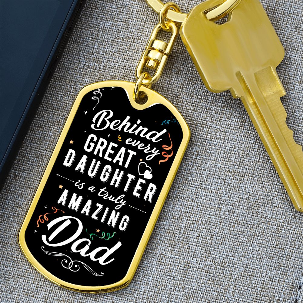 To My Dad | Behind Every Great Daughter - Dog Tag with Swivel Keychain