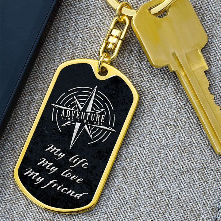 Adventure | My Life, My Love, My Friend - Dog Tag with Swivel Keychain