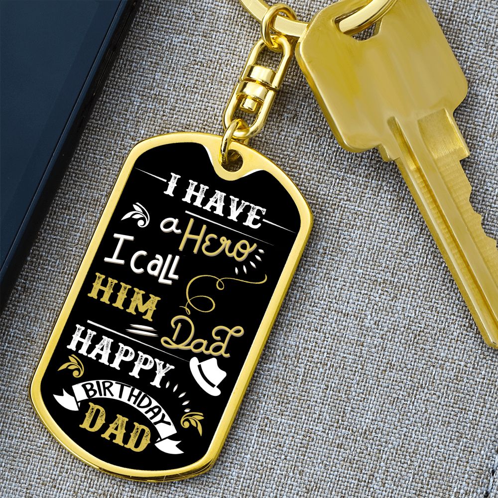 Happy Birthday Dad | I have a Hero I call him Dad - Dog Tag with Swivel Keychain