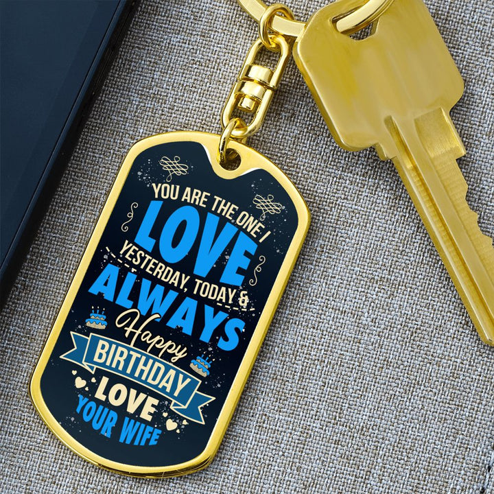 Happy Birthday Love | You are the one I Love Yesterday, Today and Always - Dog Tag with Swivel Keychain