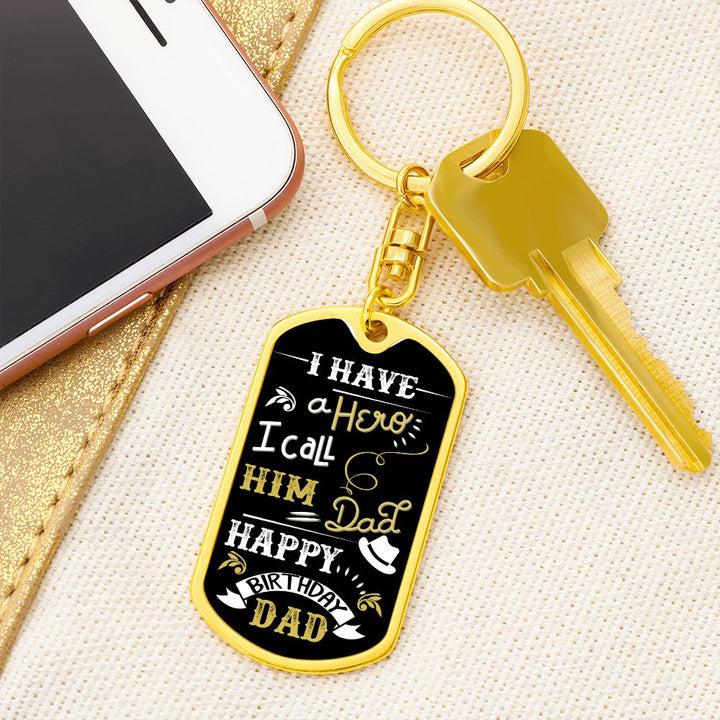 Happy Birthday Dad | I have a Hero I call him Dad - Dog Tag with Swivel Keychain