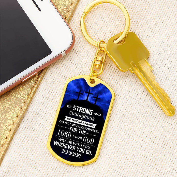 Be Strong and Courageous Do not be afraid - Dog Tag with Swivel Keychain