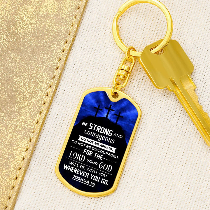 Be Strong and Courageous Do not be afraid - Dog Tag with Swivel Keychain