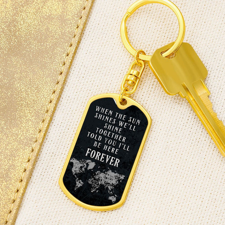 When the Sun Shines we'll shine Together - Dog Tag with Swivel Keychain
