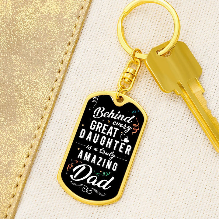 To My Dad | Behind Every Great Daughter - Dog Tag with Swivel Keychain