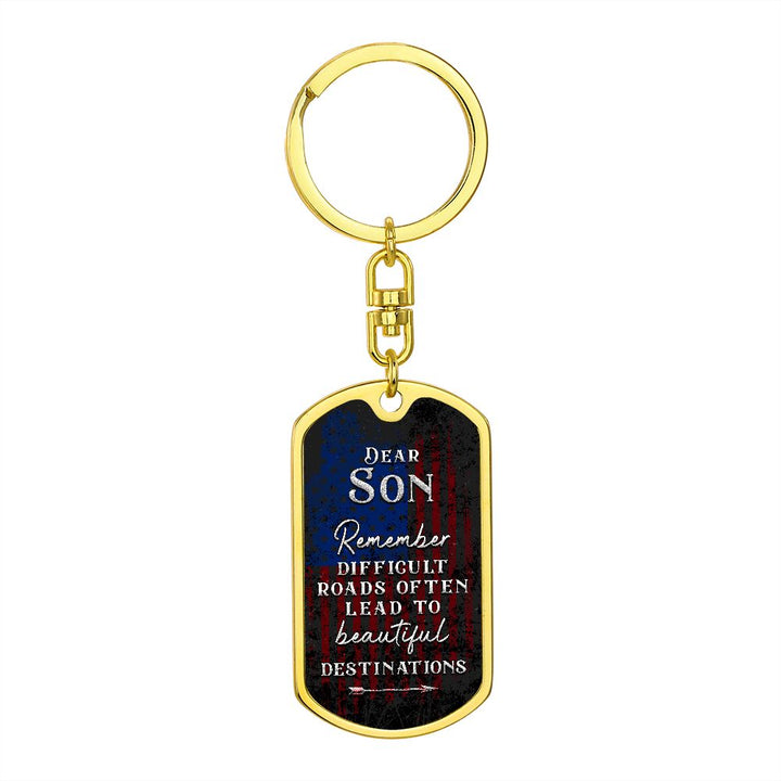Dear Son | Remember Difficult Roads often lead to beautiful Destinations - Dog Tag with Swivel Keychain