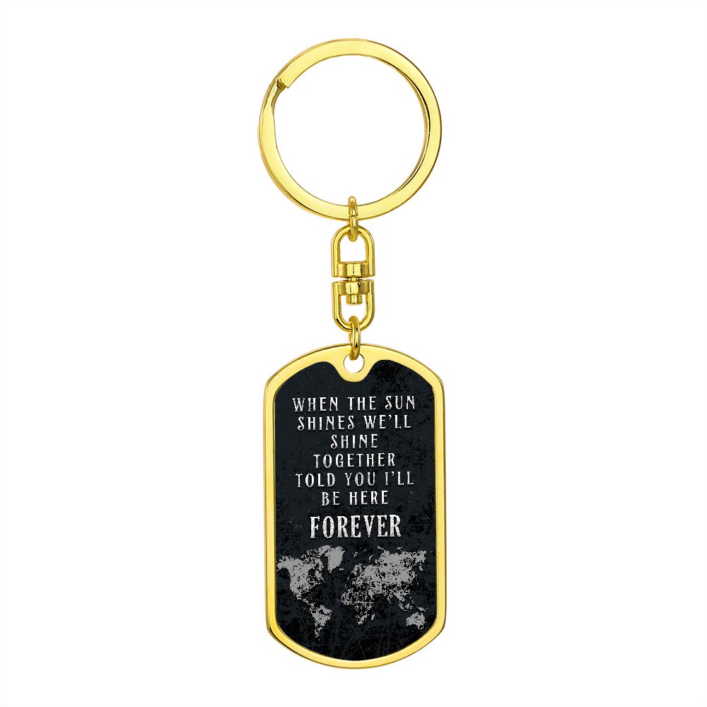 When the Sun Shines we'll shine Together - Dog Tag with Swivel Keychain