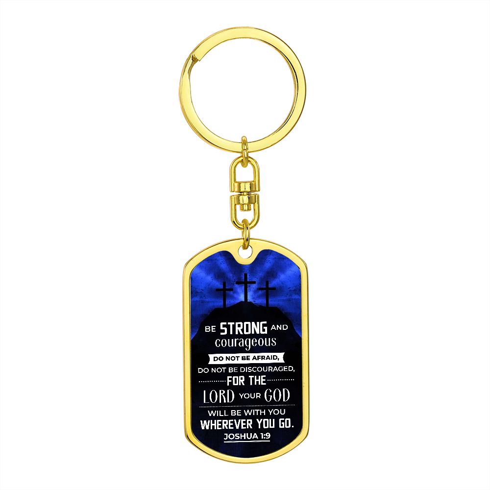 Be Strong and Courageous Do not be afraid - Dog Tag with Swivel Keychain