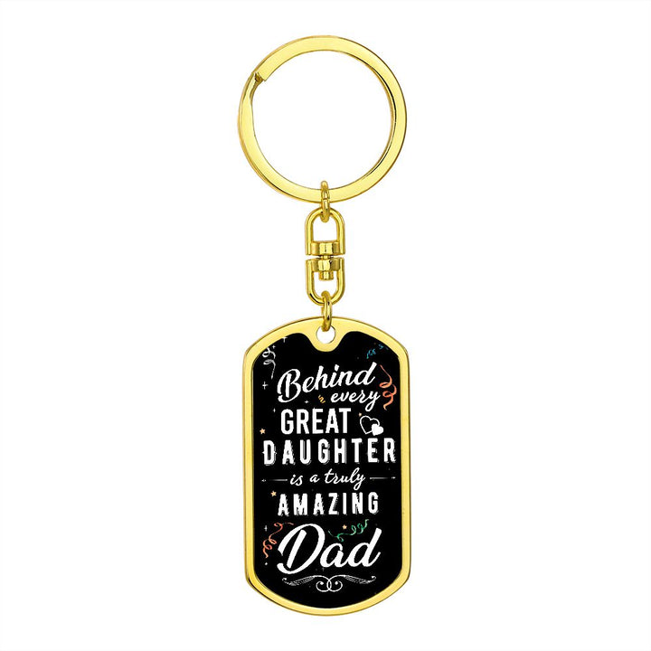 To My Dad | Behind Every Great Daughter - Dog Tag with Swivel Keychain