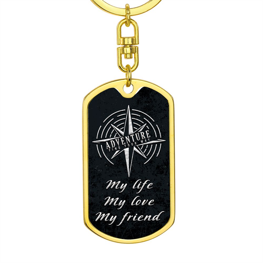 Adventure | My Life, My Love, My Friend - Dog Tag with Swivel Keychain