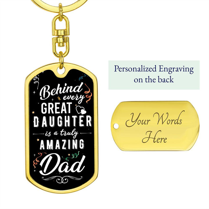 To My Dad | Behind Every Great Daughter - Dog Tag with Swivel Keychain