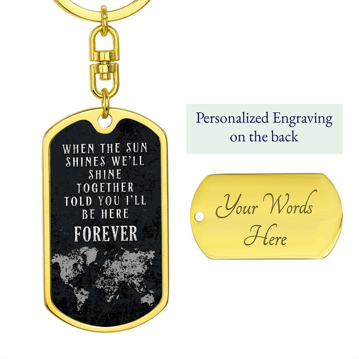 When the Sun Shines we'll shine Together - Dog Tag with Swivel Keychain