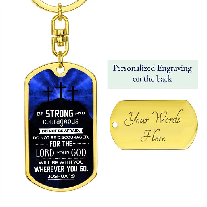 Be Strong and Courageous Do not be afraid - Dog Tag with Swivel Keychain