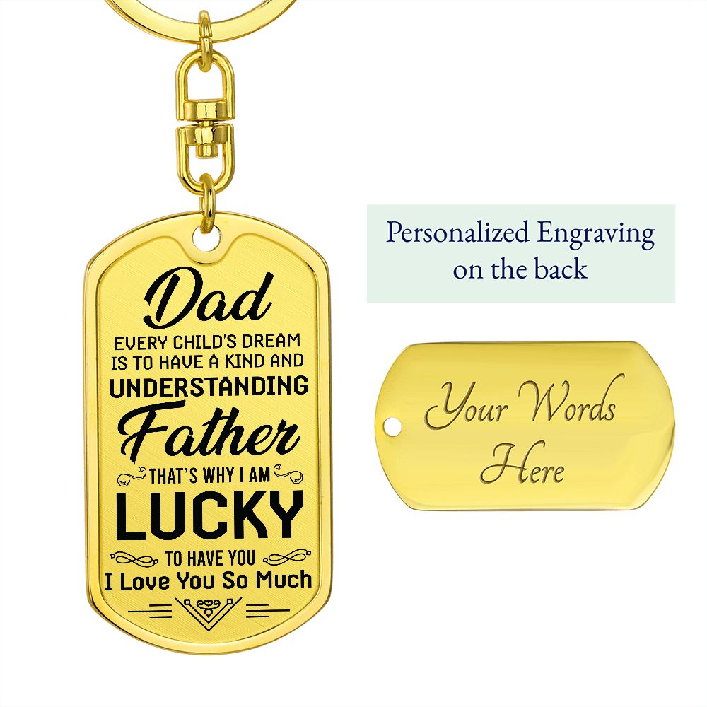 To My Dad | I am lucky to have you - Dog Tag with Swivel Keychain