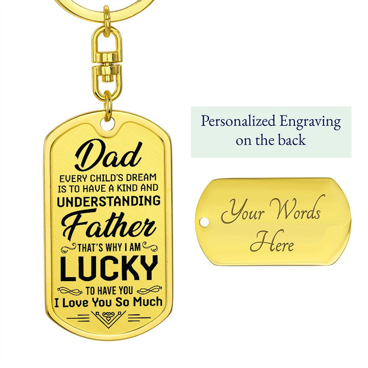 To My Dad | I am lucky to have you - Dog Tag with Swivel Keychain