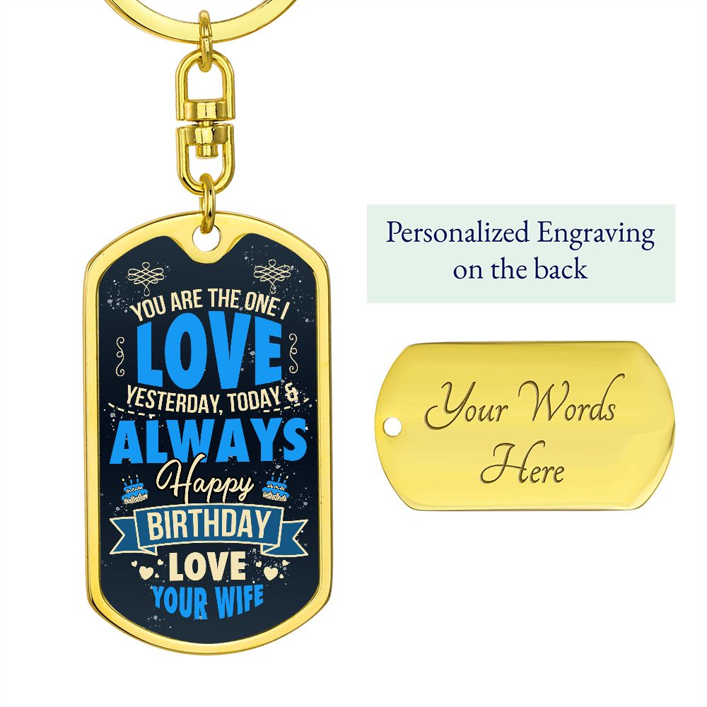 Happy Birthday Love | You are the one I Love Yesterday, Today and Always - Dog Tag with Swivel Keychain