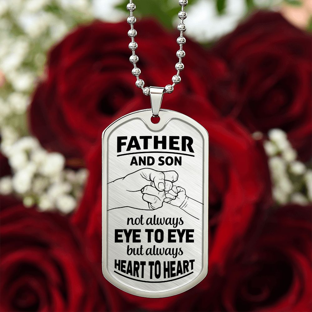 Father and Son | Not Always eye to eye but always heart to heart - Dog Tag