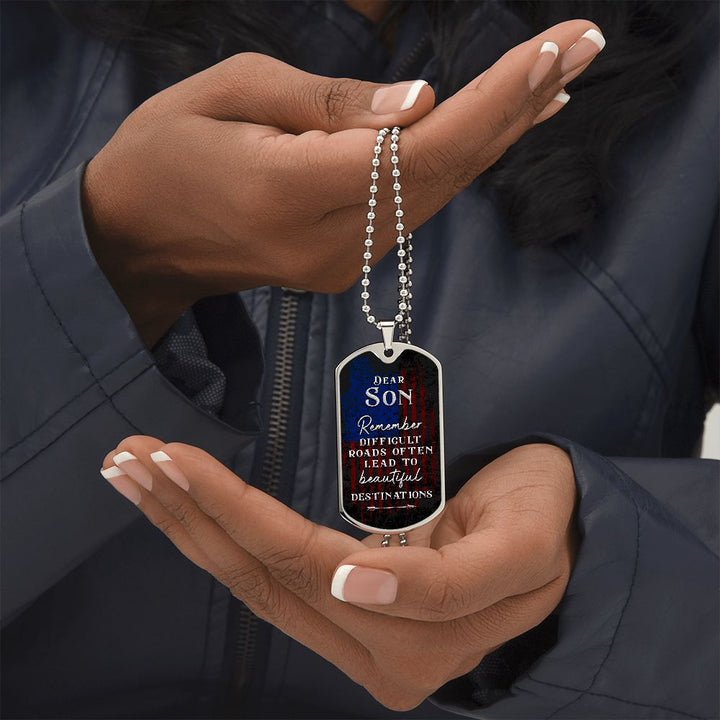 Dear Son | Difficult roads often lead to beautiful Destinations - Dog Tag
