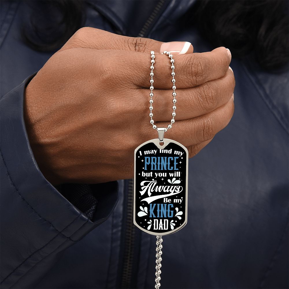 To My Dad | Always be my King - Dog Tag