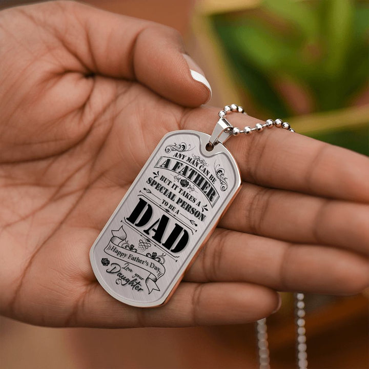 Happy Father's Day | It takes a special person to be a Dad - Dog Tag