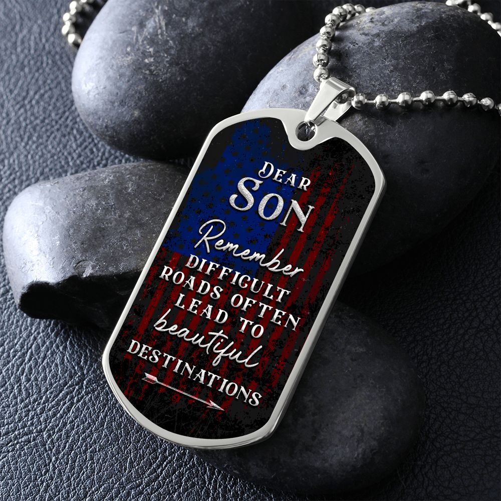 Dear Son | Difficult roads often lead to beautiful Destinations - Dog Tag