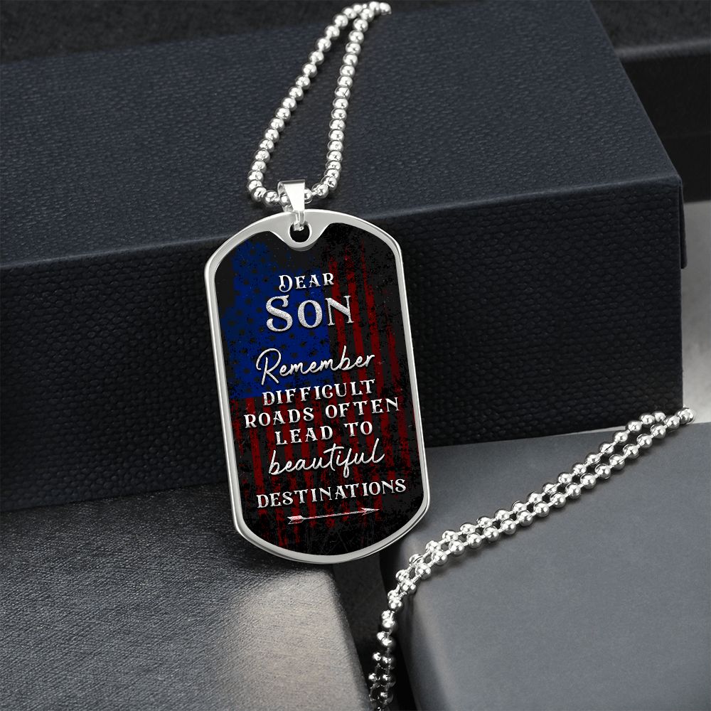 Dear Son | Difficult roads often lead to beautiful Destinations - Dog Tag