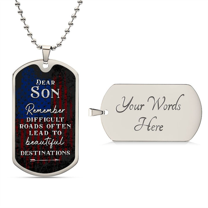 Dear Son | Difficult roads often lead to beautiful Destinations - Dog Tag