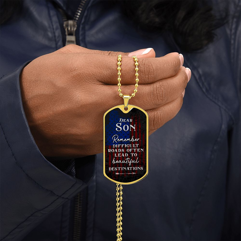 Dear Son | Difficult roads often lead to beautiful Destinations - Dog Tag