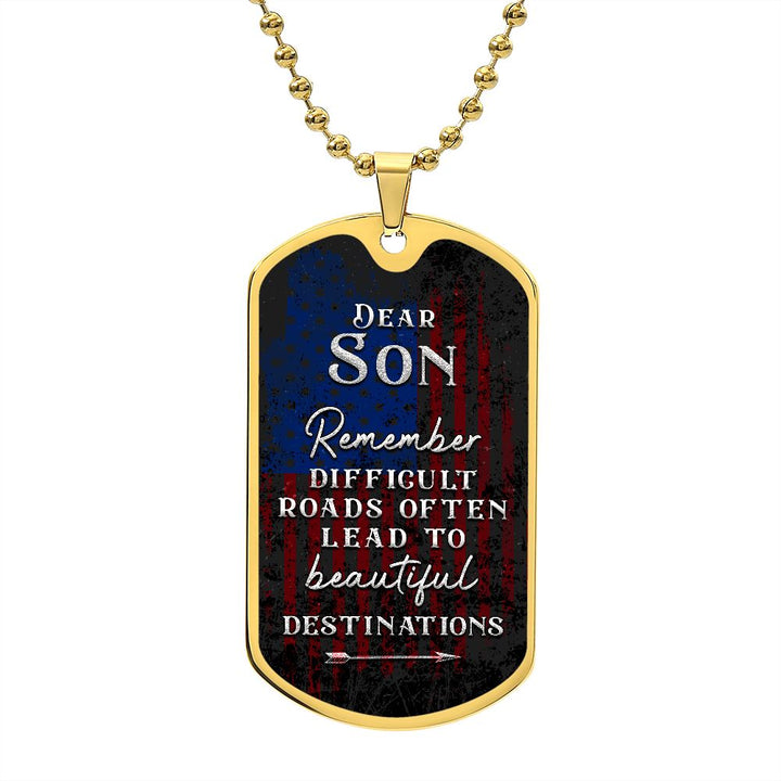 Dear Son | Difficult roads often lead to beautiful Destinations - Dog Tag
