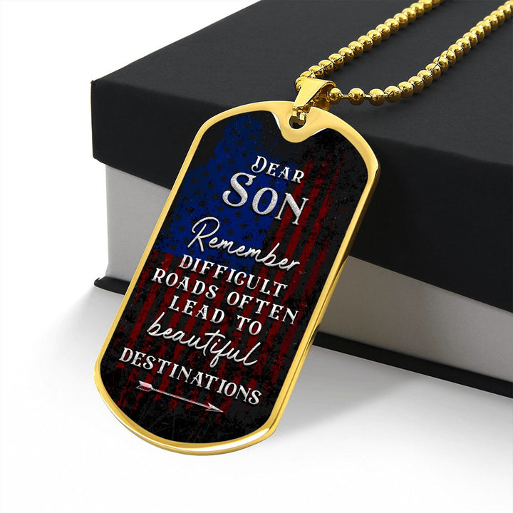 Dear Son | Difficult roads often lead to beautiful Destinations - Dog Tag
