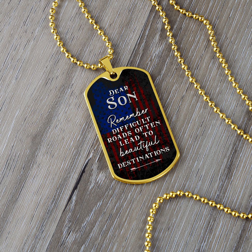Dear Son | Difficult roads often lead to beautiful Destinations - Dog Tag