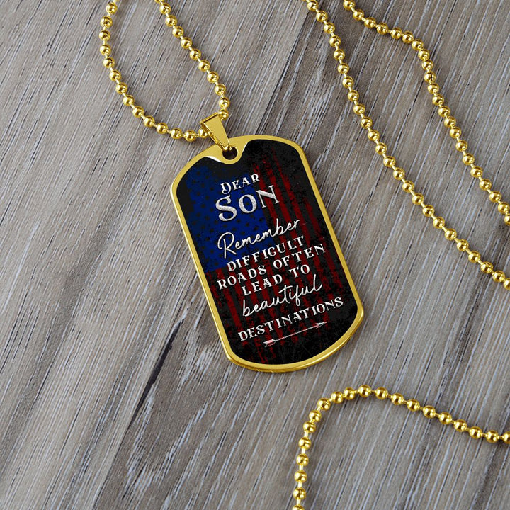 Dear Son | Difficult roads often lead to beautiful Destinations - Dog Tag