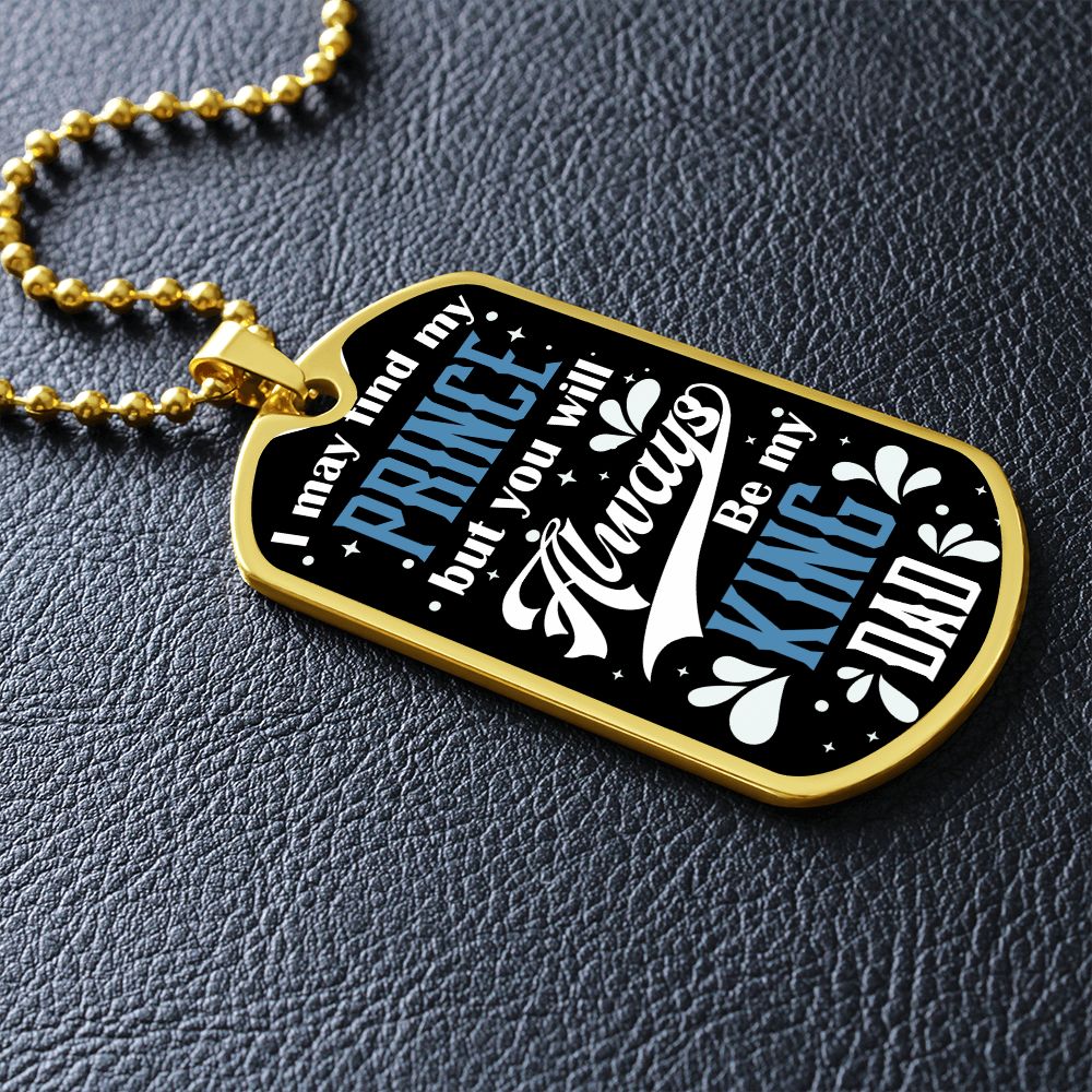 To My Dad | Always be my King - Dog Tag