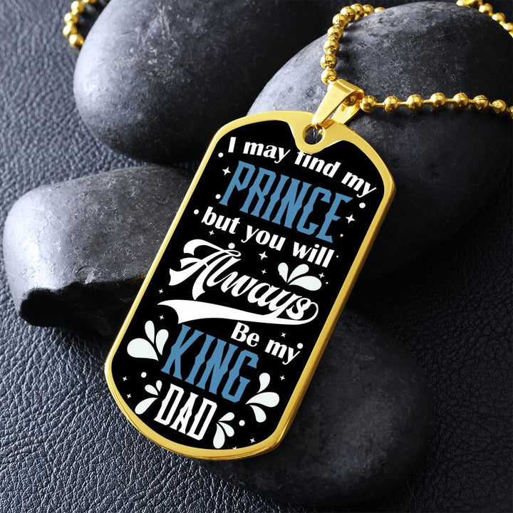 To My Dad | Always be my King - Dog Tag