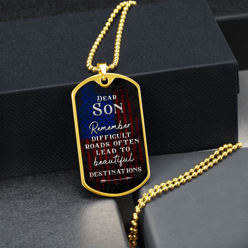 Dear Son | Difficult roads often lead to beautiful Destinations - Dog Tag