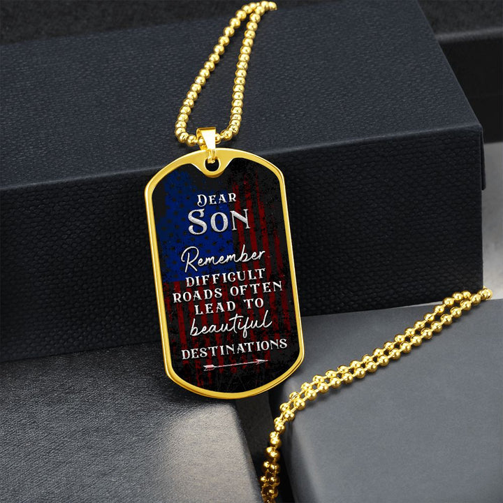 Dear Son | Difficult roads often lead to beautiful Destinations - Dog Tag