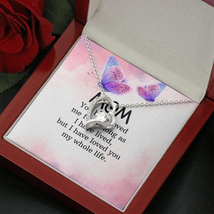 To My Mom | I have loved you my whole life - Forever Love Necklace