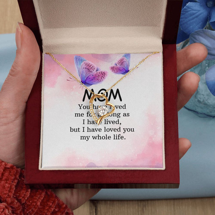 To My Mom | I have loved you my whole life - Forever Love Necklace