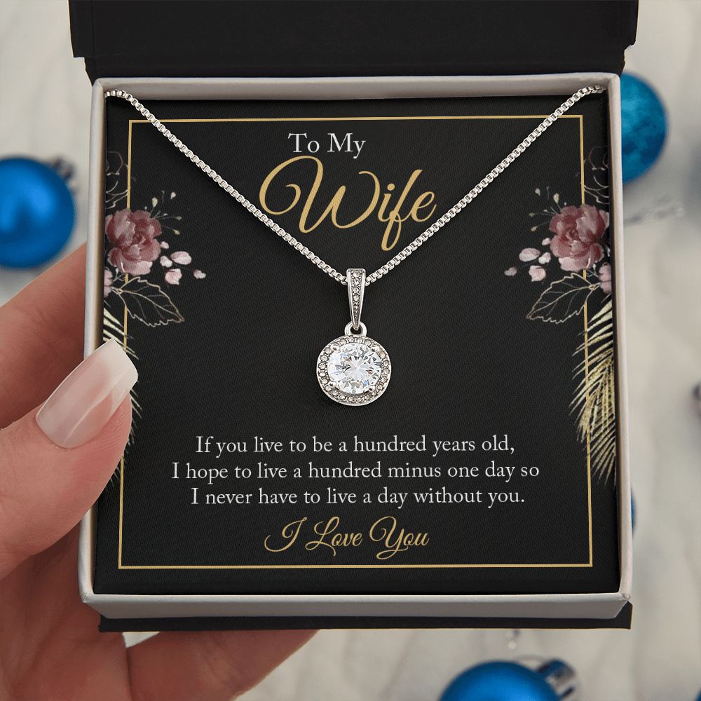 To My Wife | If you live to be a hundred years old - Eternal Hope Necklace