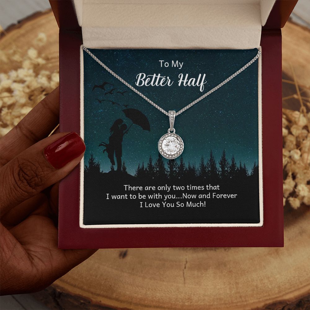 To My Better Half | There are only two times that I want - Eternal Hope Necklace