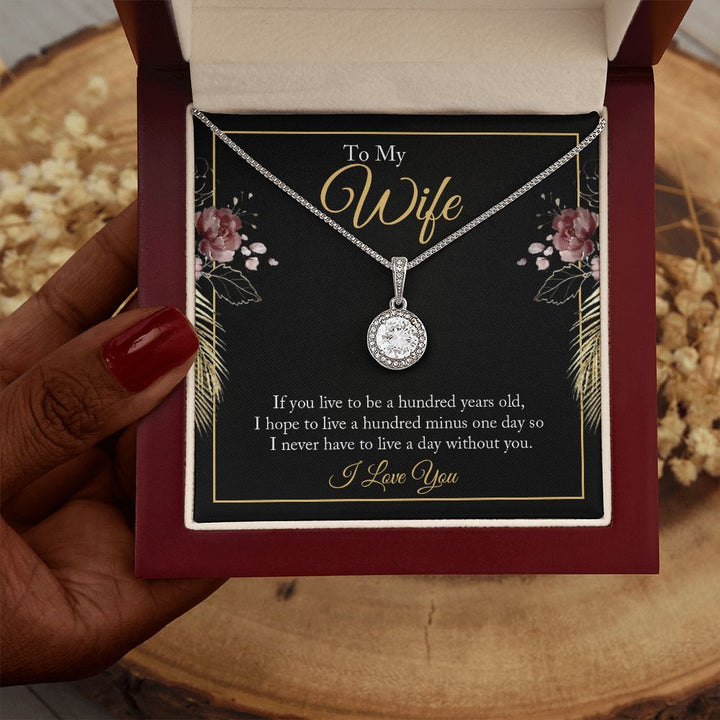 To My Wife | If you live to be a hundred years old - Eternal Hope Necklace