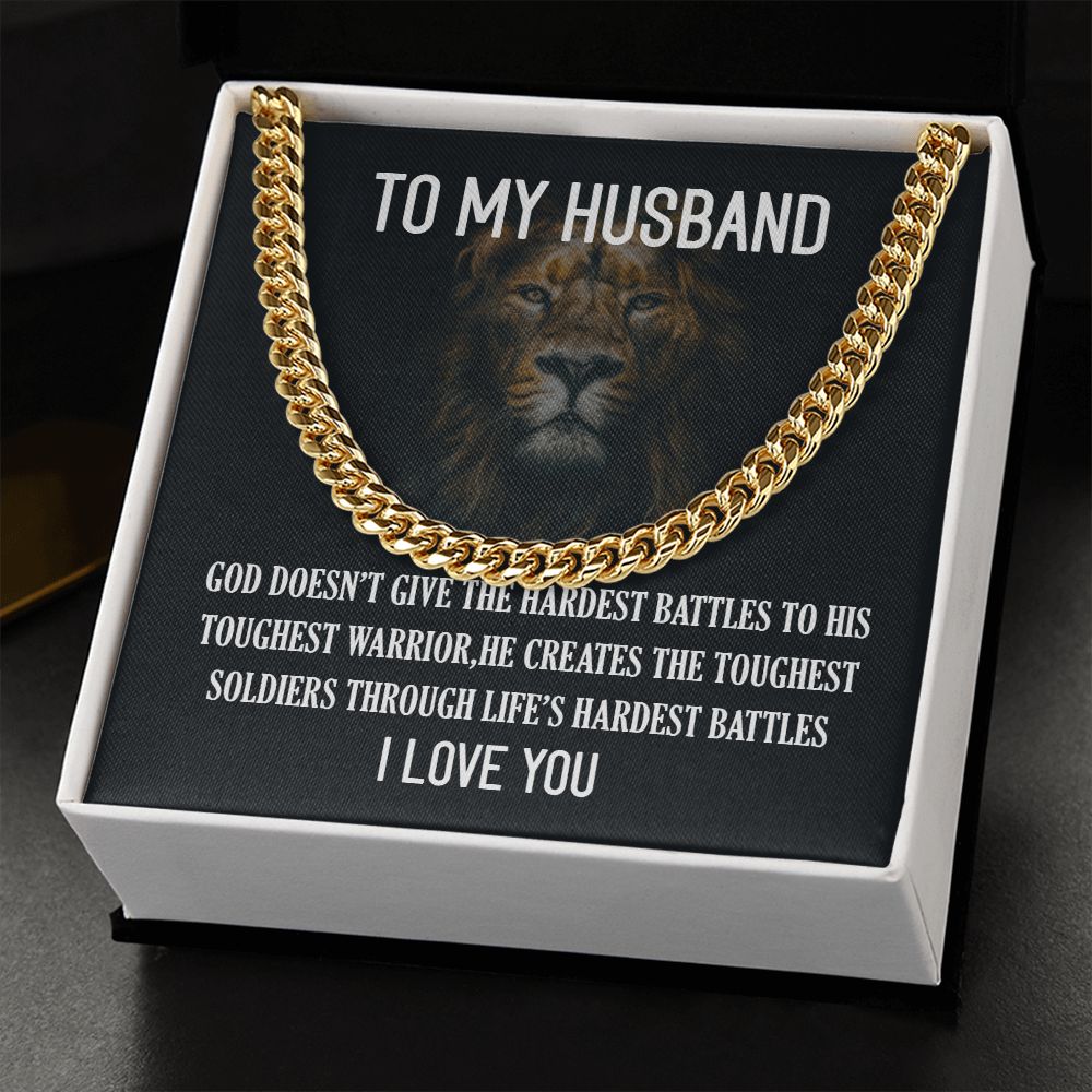 To My Husband | God doesn't give the hardest battles to his toughest fire - Cuban Link Chain